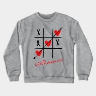 Love always wins Valentines shirt Crewneck Sweatshirt